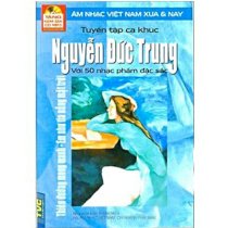 Tuyển tập ca khúc Nguyễn Đức Trung với 50 nhạc phẩm đặc sắc - Âm nhạc Việt Nam xưa và nay (Tặng kèm đĩa CD mp3)