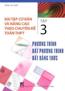 Bài tập cơ bản và nâng cao theo chuyên đề Toán THPT - Tập 3