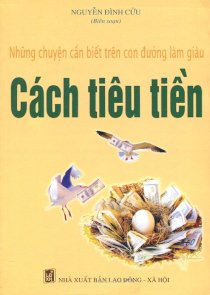 Những chuyện cần biết trên con đường làm giàu - cách tiêu tiền