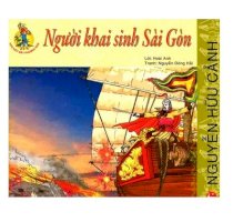 Nguyễn Hữu Cảnh - Người khai sinh Sài Gòn 