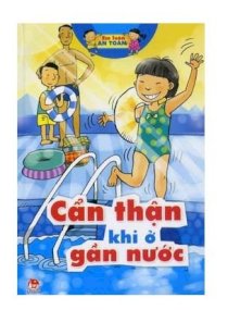 Em luôn an toàn - Cẩn thận khi ở gần nước