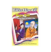 Tiên học lễ - Đạo tái - Trung thần khiêm tốn - Không quên thầy