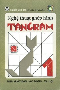 Nghệ thuật ghép hình Tangram - Tập 1