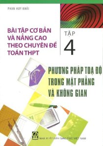 Bài tập cơ bản và nâng cao theo chuyên đề Toán THPT - Tập 4
