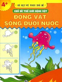 Bé học vẽ theo chủ đề - Động vật sống dưới nước