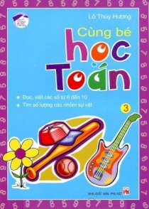 Cùng bé học toán - dành cho trẻ từ 4 đến 6 tuổi - tập 3