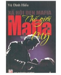 Thế giới Mafia Mỹ - Xã hội đen Mafia