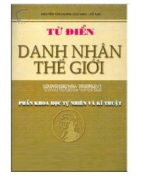 Từ điển danh nhân thế giới - dùng trong nhà trường (phần khtn và kt) 