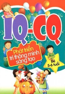 IQ - CQ phát triển trí thông minh sáng tạo bé 5 - 6 tuổi