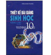 Thiết kế bài giảng sinh học nâng cao 10 - Tập 2