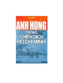Anh hùng trong chiến dịch Hồ Chí Minh