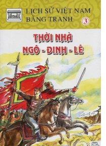Lịch Sử Việt Nam Bằng Tranh - Tập 3: Thời Nhà Ngô - Đinh - Lê