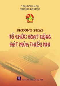 Phương pháp tổ chức hoạt động hát múa thiếu nhi 