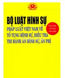 Bộ luật hình sự pháp luật Việt Nam về tố tụng hình sự, điều tra thi hành án hình sự, án phí và các văn bản hướng dẫn thi hành đến năm 2010