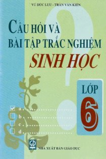 Câu hỏi và bài tập trắc nghiệm sinh học lớp 6