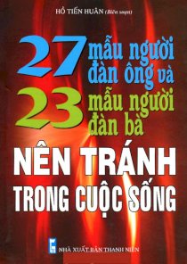 27 mẫu người đàn ông và 23 mẫu người đàn bà nên tránh trong cuộc sống