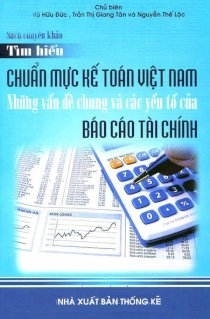 Tìm hiểu chuẩn mực kế toán Việt Nam (Những vấn đề chung và các yếu tố của báo cáo tài chính)