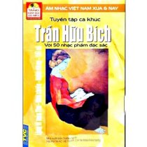 Tuyển tập ca khúc Trần Hữu Bích Với 50 nhạc phẩm đặc sắc - Âm nhạc Việt Nam xưa và nay (Tặng kèm đĩa CD MP3)