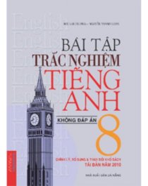 Bài tập trắc nghiệm tiếng anh 8 - Không đáp án 