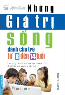 Những giá trị sống dành cho trẻ từ 8 đến 14 tuổi -những giá trị sống dành cho trẻ từ 8 đến 14 tuổi