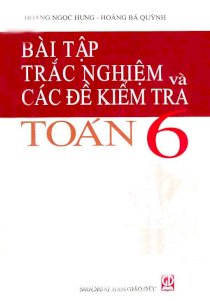 Bài tập trắc nghiệm và các đề kiểm tra toán 6