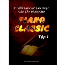 Tuyển tập các bản nhạc căn bản dành cho Piano Classic - Tập 1