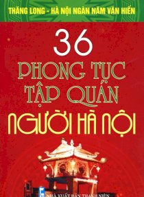 Bộ sách kỷ niệm ngàn năm thăng long - 36 nhân vật lịch sử, văn hóa nổi tiếng  Hà Nội - Thăng Long - Hà Nội