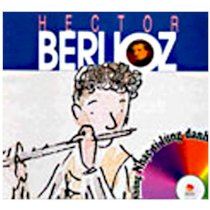 Hector Berlioz (Những nhạc sĩ lừng danh)