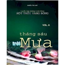 Tháng sáu trời mưa - Vol 6