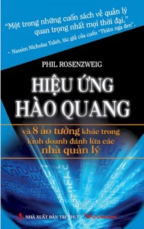 Hiệu ứng Hào quang và tám ảo tưởng khác trong kinh doanh đánh lừa các nhà quản lý