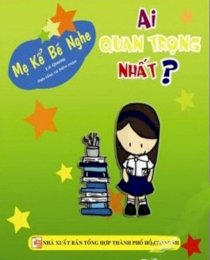 Mẹ kể bé nghe - Ai quan trọng nhất