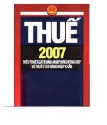 Thuế 2007 - Biểu thuế áp dụng cho các tờ khai hải quan hàng hoá xuất, nhập khẩu đăng ký với cơ quan hải quan từ ngày 01- 05- 2007