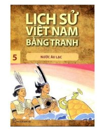 Lịch sử Việt Nam bằng tranh - Nước Âu Lạc