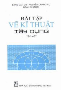 Bài tập vẽ kĩ thuật xây dựng tập 1