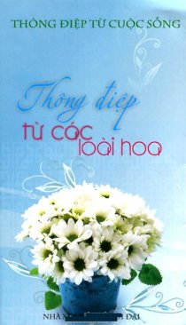 Thông điệp từ cuộc sống - thông điệp từ các loài hoa