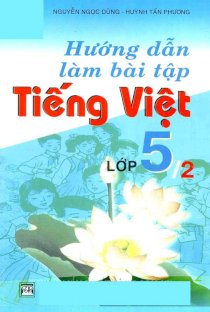 Hướng dẫn làm bài tập tiếng việt lớp 5 - Tập 2