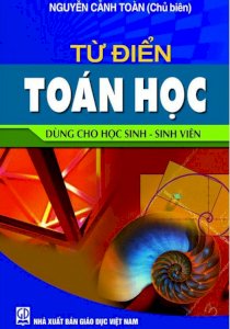 Từ điển toán học (Dùng cho học sinh - Sinh viên)