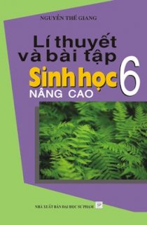 Lí thuyết và bài tập sinh học nâng cao 6 