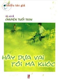 Hãy dựa vai tôi mà khóc