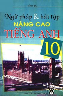 Ngữ pháp và bài tập nâng cao tiếng anh 10