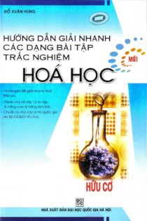 Hướng dẫn giải nhanh bài tập trắc nghiệm hóa học - Hữu cơ (Tái bản)