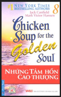 Chicken Soup For Ther Golden Soul - Những tâm hồn cao thượng ( Tập 8)