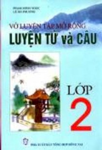 Vở luyện tập mở rộng - luyện từ và câu lớp 2