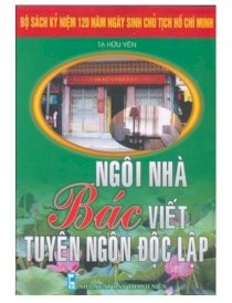 Ngôi nhà Bác viết tuyên ngôn độc lập