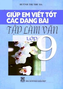 Giúp em viết tốt các dạng bài tập làm văn lớp 9