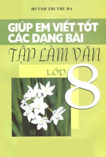 Giúp em viết tốt các dạng bài tập làm văn lớp 8