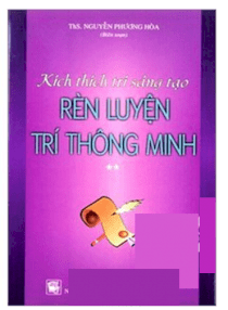 Kích thích trí sáng tạo rèn luyện trí thông minh (Tập 2)