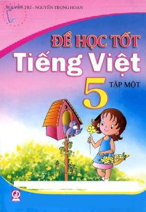 Để học tốt tiếng việt 5 - Tập 1 (Tái bản)