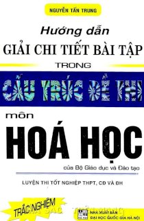 Hướng dẫn giải chi tiết bài tập trong cấu trúc đề thi môn hoá học - Tái bản