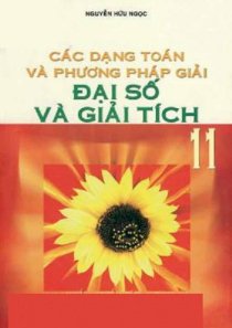 Các dạng toán và phương pháp giải đại số và giải tích 11